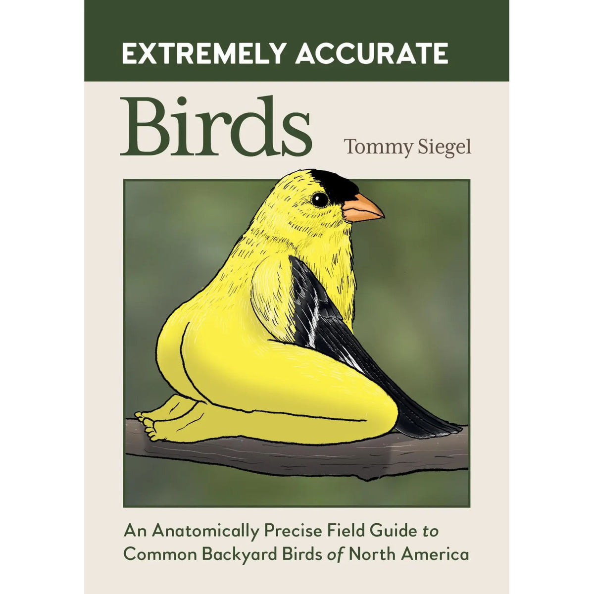 Extremely Accurate Birds: An Anatomically Precise Field Guide to Common Backyard Birds of North America (Signed!)