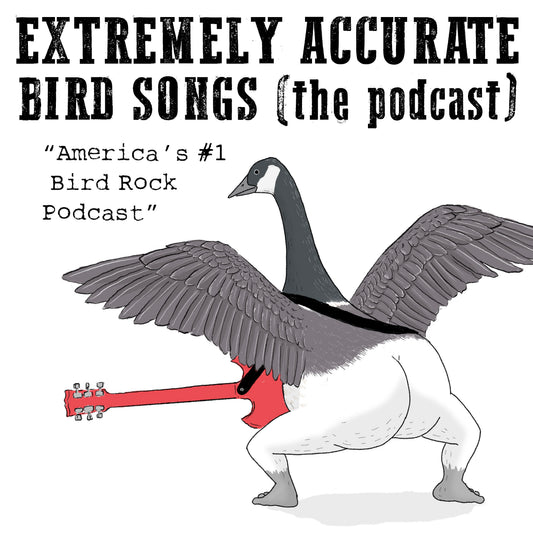 Extremely Accurate Bird Songs (The Podcast) [The Sticker]